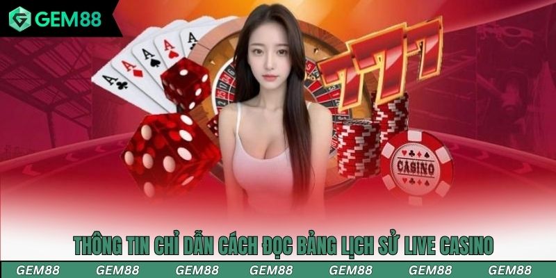 Thông tin chỉ dẫn cách đọc bảng lịch sử Live Casino
