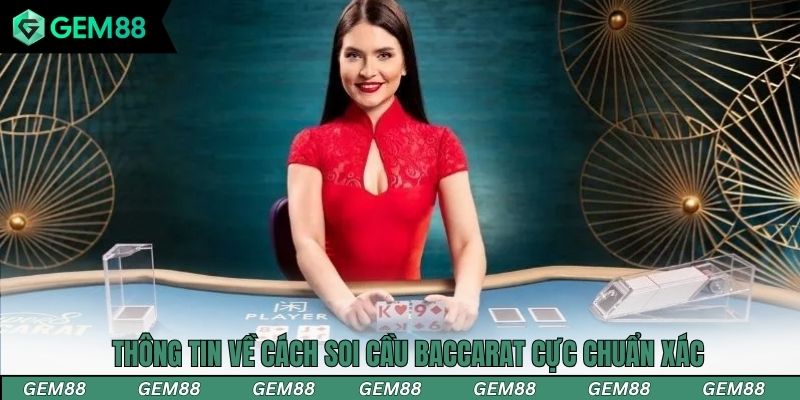 Thông tin về cách soi cầu baccarat cực chuẩn xác cho người chơi