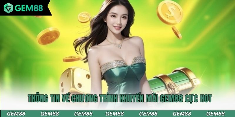 Thông tin về chương trình khuyến mãi Gem88 cực hot